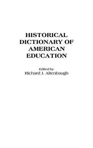 Historical Dictionary of American Education cover