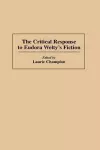 The Critical Response to Eudora Welty's Fiction cover