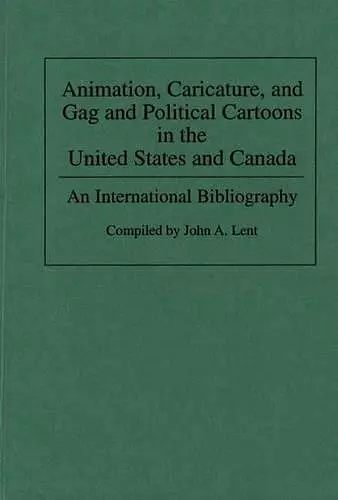 Animation, Caricature, and Gag and Political Cartoons in the United States and Canada cover