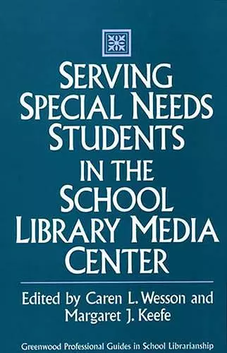 Serving Special Needs Students in the School Library Media Center cover