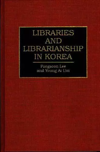 Libraries and Librarianship in Korea cover