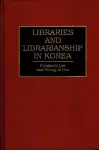 Libraries and Librarianship in Korea cover