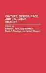 Culture, Gender, Race, and U.S. Labor History cover