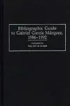 Bibliographic Guide to Gabriel Garcia Marquez, 1986-1992 cover