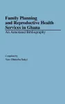 Family Planning and Reproductive Health Services in Ghana cover
