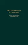 The Critical Response to Arthur Miller cover