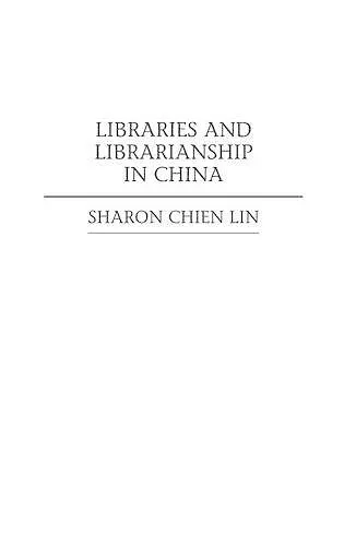 Libraries and Librarianship in China cover