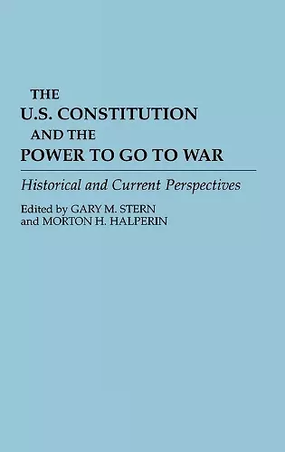 The U.S. Constitution and the Power to Go to War cover