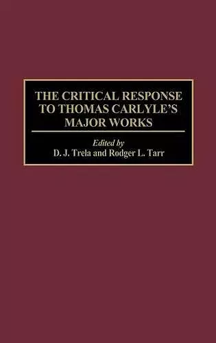 The Critical Response to Thomas Carlyle's Major Works cover