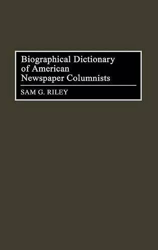 Biographical Dictionary of American Newspaper Columnists cover