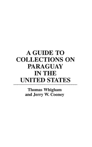 A Guide to Collections on Paraguay in the United States cover