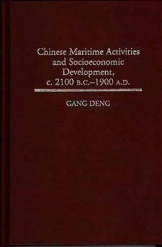 Chinese Maritime Activities and Socioeconomic Development, c. 2100 B.C. - 1900 A.D. cover