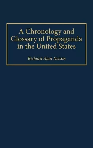 A Chronology and Glossary of Propaganda in the United States cover