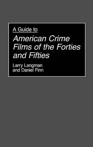 A Guide to American Crime Films of the Forties and Fifties cover