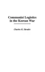 Communist Logistics in the Korean War cover