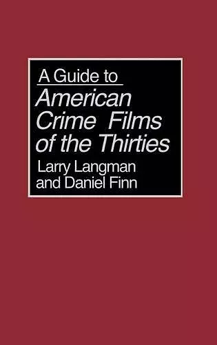 A Guide to American Crime Films of the Thirties cover