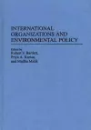International Organizations and Environmental Policy cover