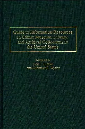 Guide to Information Resources in Ethnic Museum, Library, and Archival Collections in the United States cover