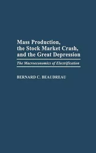 Mass Production, the Stock Market Crash, and the Great Depression cover