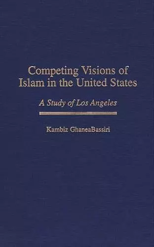 Competing Visions of Islam in the United States cover