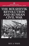 The Bolshevik Revolution and Russian Civil War cover