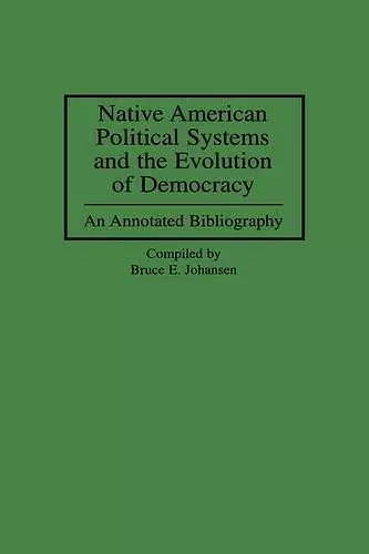 Native American Political Systems and the Evolution of Democracy cover