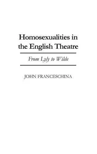 Homosexualities in the English Theatre cover