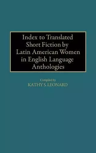 Index to Translated Short Fiction by Latin American Women in English Language Anthologies cover
