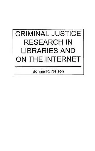 Criminal Justice Research in Libraries and on the Internet cover