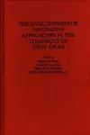 The Effectiveness of Innovative Approaches in the Treatment of Drug Abuse cover