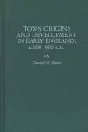 Town Origins and Development in Early England, c.400-950 A.D. cover