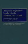 American Legislative Leaders in the Midwest, 1911-1994 cover