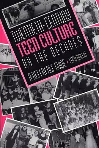 Twentieth-Century Teen Culture by the Decades cover