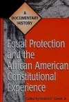 Equal Protection and the African American Constitutional Experience cover