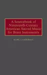 A Sourcebook of Nineteenth-Century American Sacred Music for Brass Instruments cover