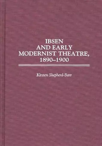 Ibsen and Early Modernist Theatre, 1890-1900 cover
