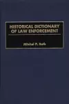 Historical Dictionary of Law Enforcement cover