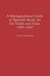 A Biographical Guide to Spanish Music for the Violin and Viola, 1900-1997 cover