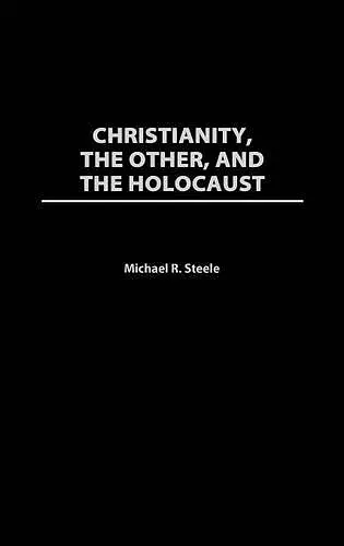 Christianity, The Other, and The Holocaust cover