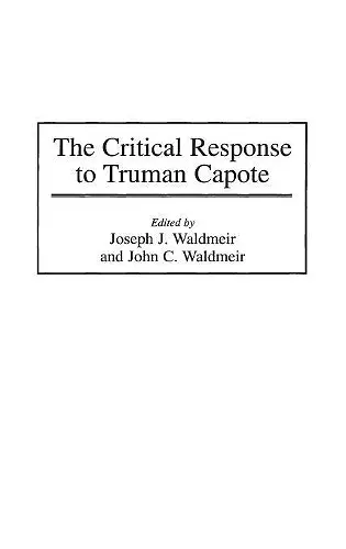 The Critical Response to Truman Capote cover