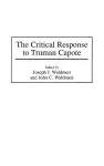 The Critical Response to Truman Capote cover