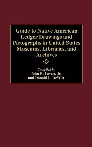 Guide to Native American Ledger Drawings and Pictographs in United States Museums, Libraries, and Archives cover