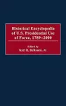 Historical Encyclopedia of U.S. Presidential Use of Force, 1789-2000 cover