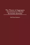 The Theory of Aggregate Investment in Closed Economic Systems cover