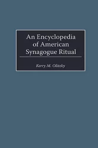An Encyclopedia of American Synagogue Ritual cover
