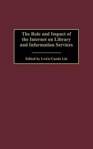 The Role and Impact of the Internet on Library and Information Services cover