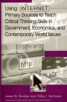 Using Internet Primary Sources to Teach Critical Thinking Skills in Government, Economics, and Contemporary World Issues cover