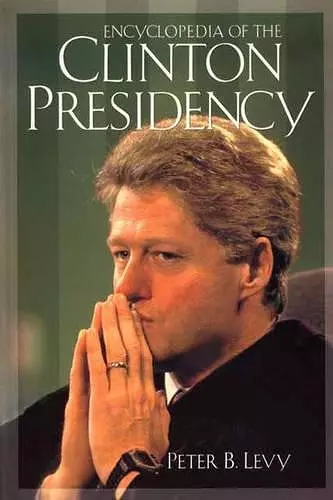 Encyclopedia of the Clinton Presidency cover
