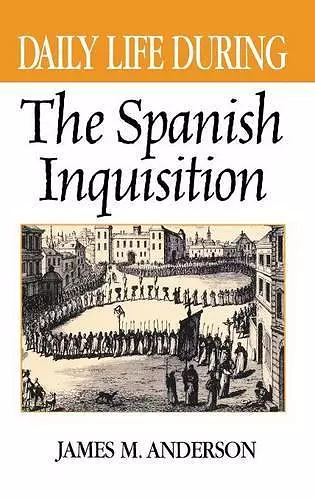 Daily Life During the Spanish Inquisition cover