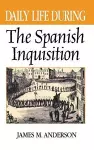 Daily Life During the Spanish Inquisition cover